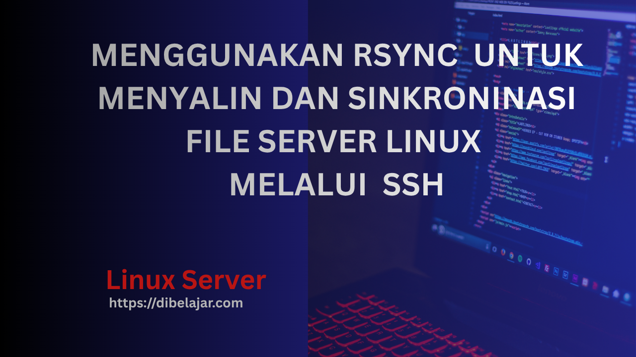 Rsync Cara Mudah Menyalin File Antar Dua Server Linux - dibelajar.com