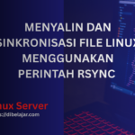 Menyalin dan sinkronisasi file linux menggunakan perintah rsync